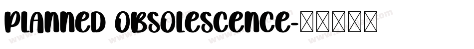 Planned Obsolescence字体转换